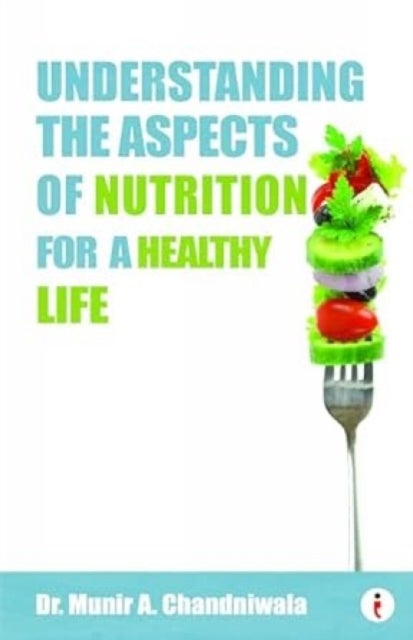 Understanding The Aspects of Nutrition For A Healthy Life