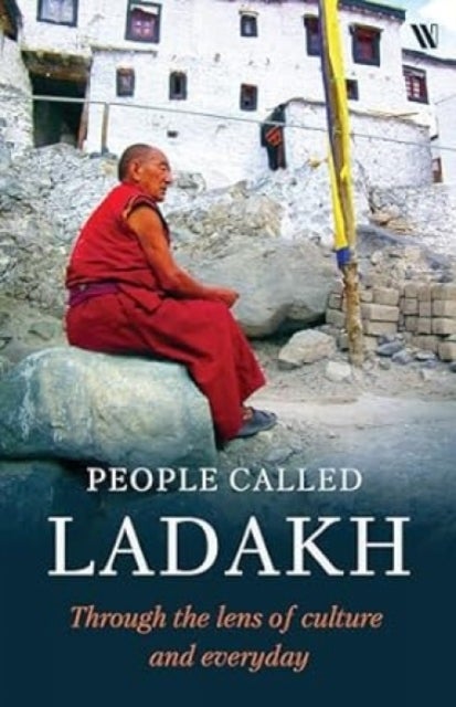 People called Ladakh - Through the Lens of Culture and Everyday
