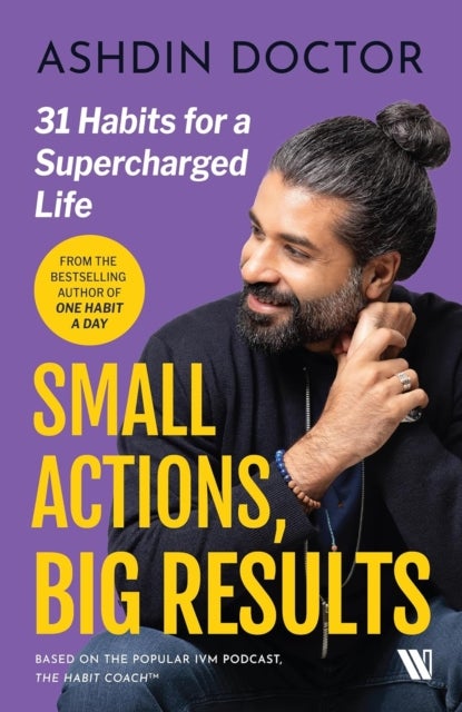 Small Actions, Big Results - 31 Habits to a Supercharged Life