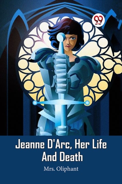 Jeanne D'Arc, Her Life And Death (Edition2023)