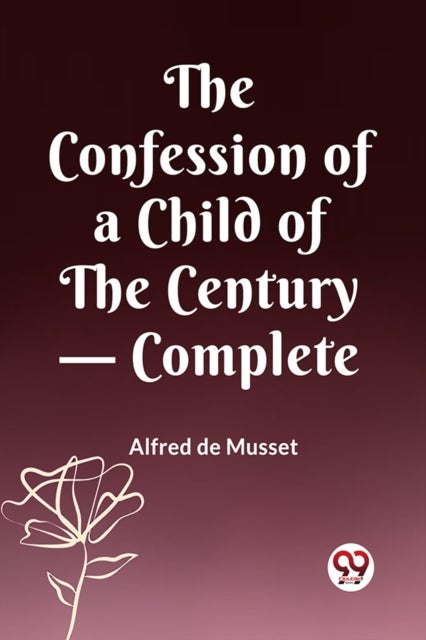 The Confession of a Child of the Century — Complete (Edition2023)