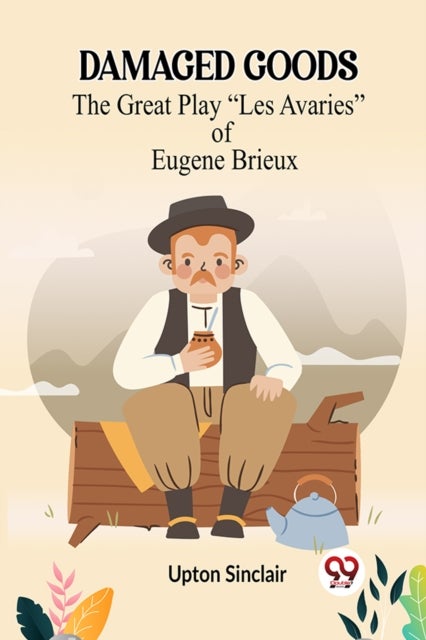 DAMAGED GOODSThe Great Play “Les Avaries” of Eugene Brieux (Edition2023)