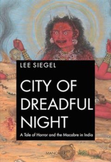 City of dreadful night - A Tale of Horror and the Macabre in India