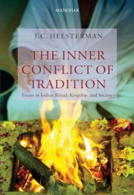The Inner Conflict of Tradition - Essays in Indian Ritual, Kingship, and Society