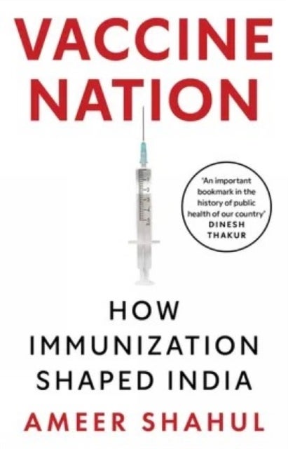 Vaccine Nation - How Immunization Shaped India