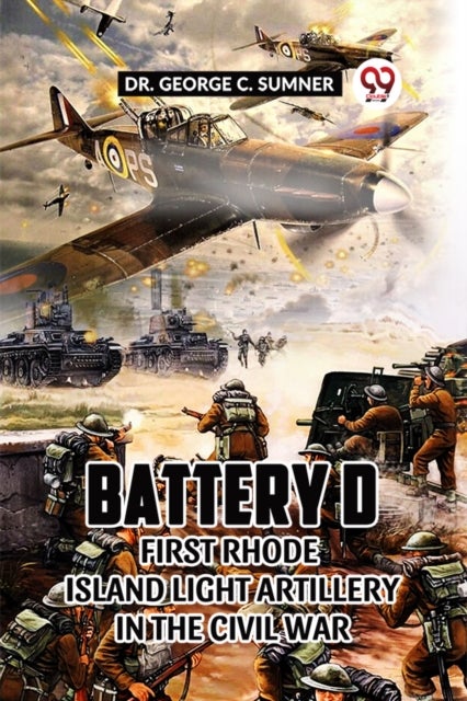 Battery D First Rhode Island Light Artillery in the Civil War