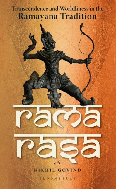 Rama Rasa - Transcendence and Worldliness in the Ramayana Tradition