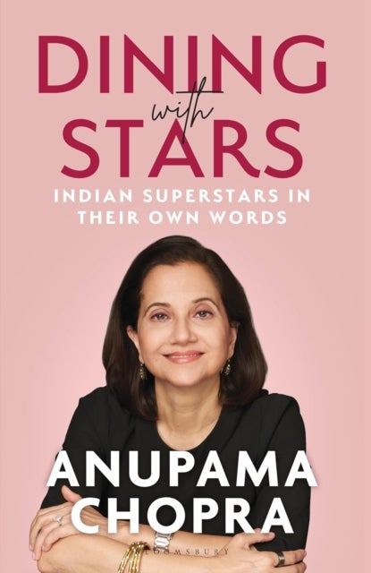Dining with Stars - Indian Superstars in their Own Words