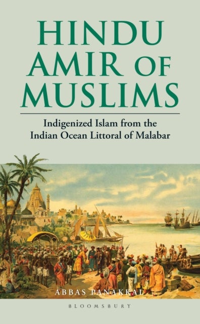 Hindu Amir of Muslims - Indigenized Islam from the Indian Ocean Littoral of Malabar