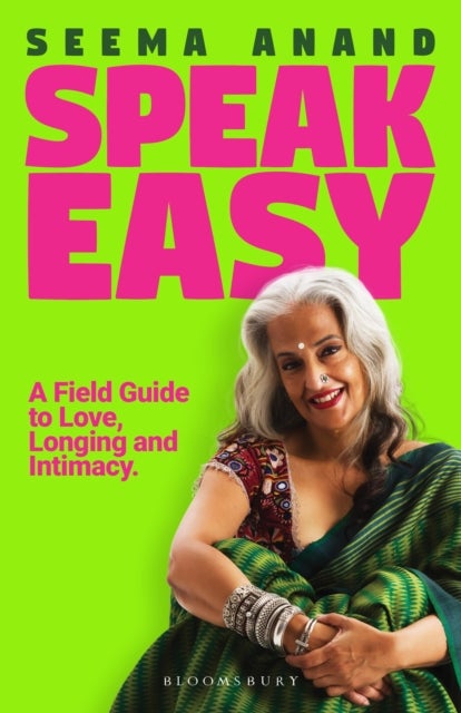 Speak Easy - A Field Guide To Love, Longing And Intimacy