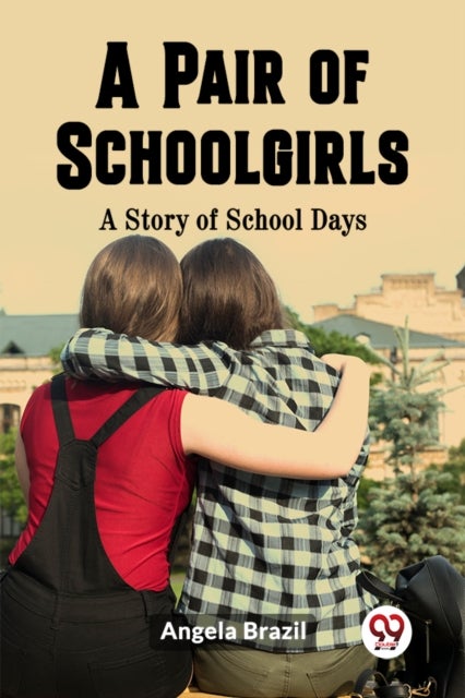 A Pair of SchoolgirlsA Story of School Days (Edition2023)