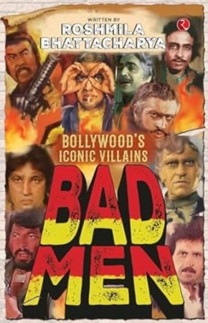 Bad Men - Bollywood’s Iconic Villains