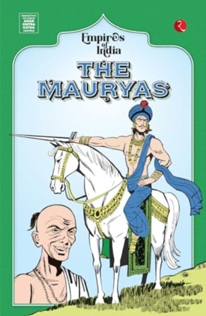 Empires Of India - The Mauryas