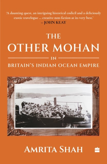 The Other Mohan in Britain's Indian Ocean Empire - A Personal Journey into History