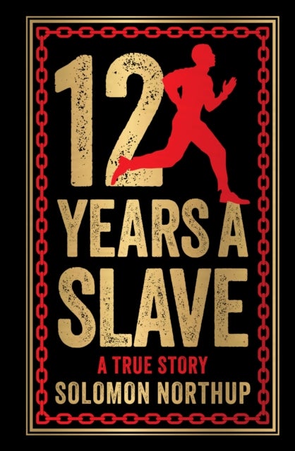 12 Years A Slave: A True Story (Deluxe Hardbound Edition)