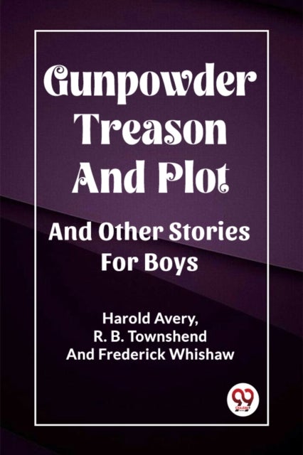 Gunpowder Treason And PlotAnd Other Stories For Boys (Edition2023)
