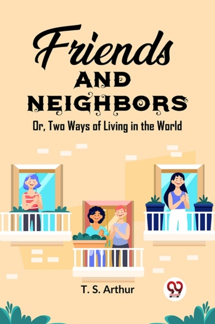 Friends and NeighborsOr, Two Ways of Living in the World (Edition2023)