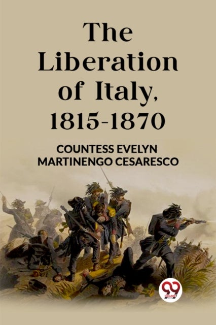 The Liberation of Italy, 1815-1870 (Edition2023)