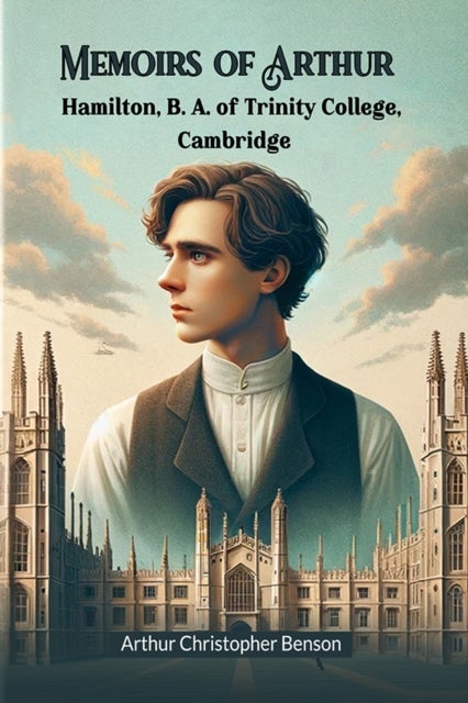 Memoirs of Arthur Hamilton, B. A. of Trinity College, Cambridge (Edition2024)