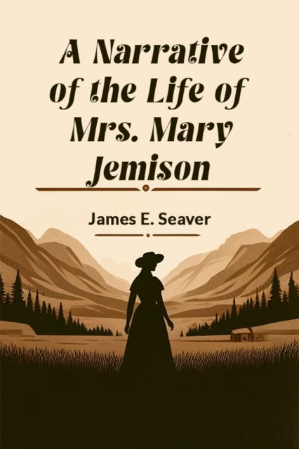 A Narrative of the Life of Mrs. Mary Jemison (Edition2024)