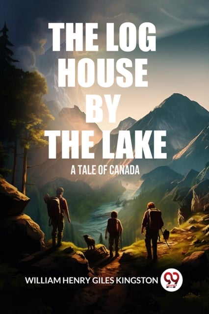 The Log House by the LakeA Tale of Canada (Edition2024)