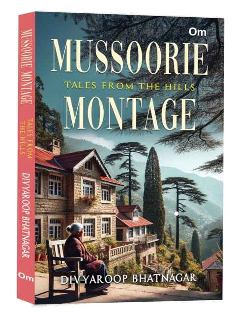 Mussoorie Montage - Tales from the Hills