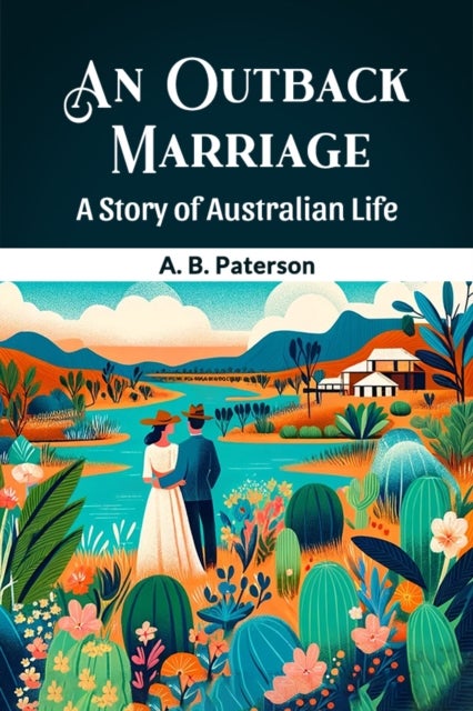 An Outback MarriageA Story of Australian Life (Edition2024)