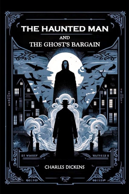 The Haunted Man and the Ghost's Bargain (Edition2024)