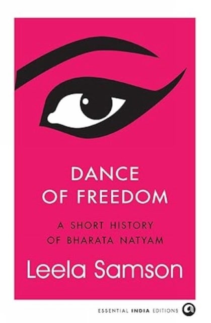 Dance of Freedom - A Short History of Bharata Natyam