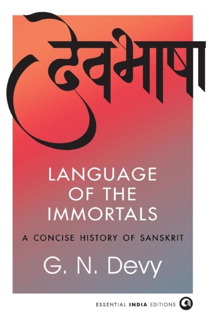 Language of the Immortals - A Concise History of Sanskrit