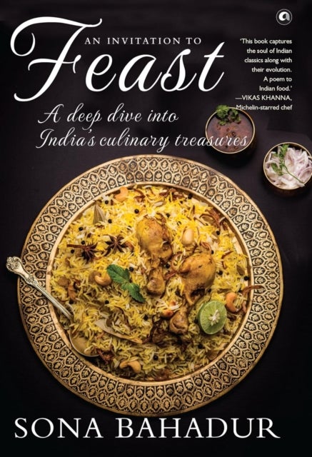 An Invitation to Feast - A Deep Dive into India’s Culinary Treasures