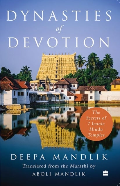 Dynasties Of Devotion - The Secrets of 7 Iconic Hindu Temples