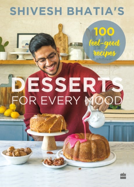 Desserts for Every Mood - 100 feel-good recipes