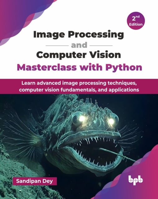Image Processing and Computer Vision Masterclass with Python - Learn advanced image processing techniques, computer vision fundamentals, and applications