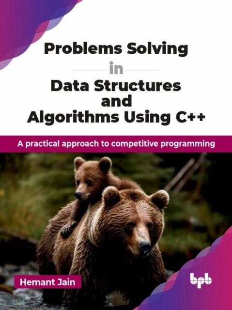 Problems Solving in Data Structures and Algorithms Using C++ - A practical approach to competitive programming