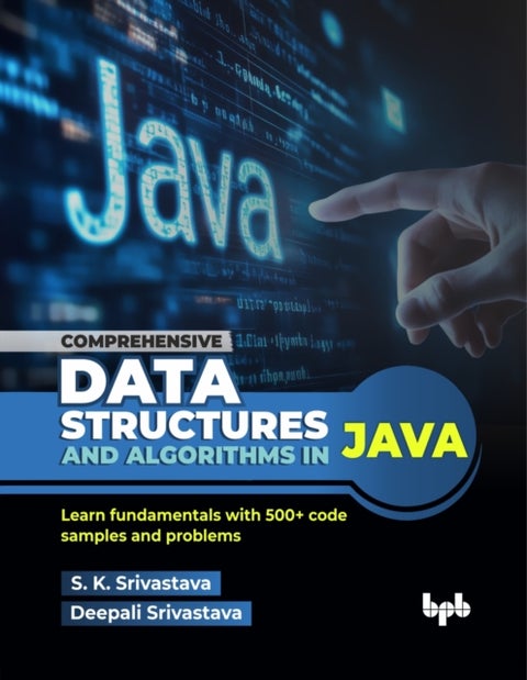 Comprehensive Data Structures and Algorithms in Java - Learn fundamentals with 500+ code samples and problems