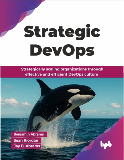 Strategic DevOps - Strategically scaling organizations through effective and efficient DevOps culture
