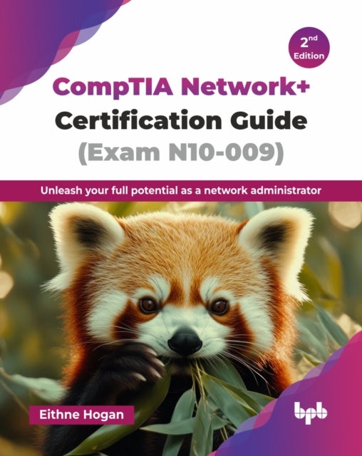 CompTIA Network+ Certification Guide (Exam N10-009) - Unleash your full potential as a network administrator