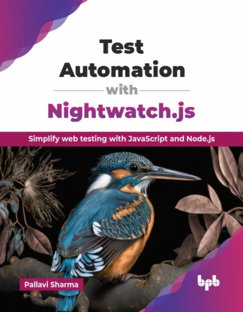 Test Automation with Nightwatch.js - Simplify web testing with JavaScript and Node.js