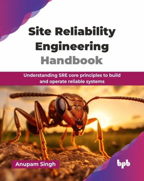 Site Reliability Engineering Handbook - Understanding SRE core principles to build and operate reliable systems