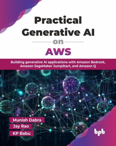 Practical Generative AI on AWS - Building generative AI applications with Amazon Bedrock, Amazon SageMaker JumpStart, and Amazon Q