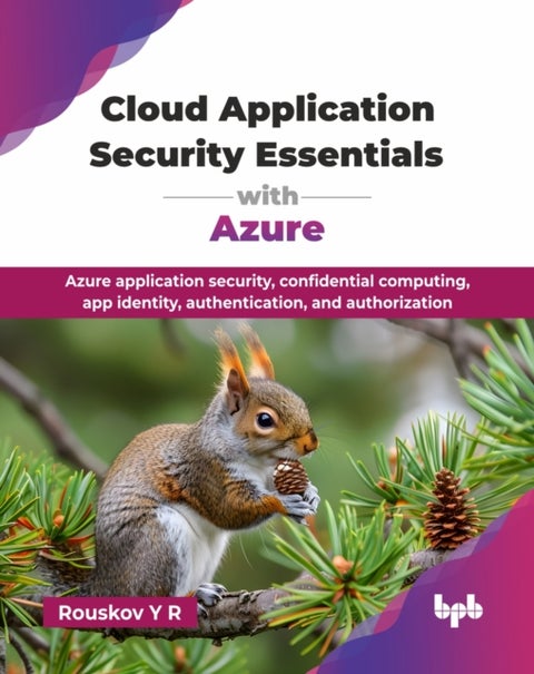 Cloud Application Security Essentials with Azure - Azure application security, confidential computing, app identity, authentication, and authorization
