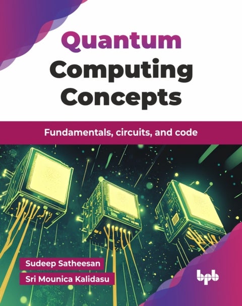Quantum Computing Concepts - Fundamentals, circuits, and code
