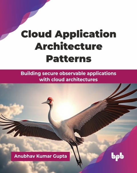 Cloud Application Architecture Patterns - Building secure observable applications with cloud architectures