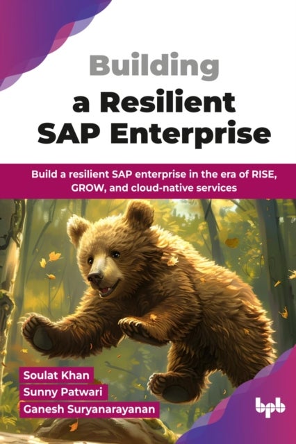 Building a Resilient SAP Enterprise - Build a resilient SAP enterprise in the era of RISE, GROW, and cloud-native services