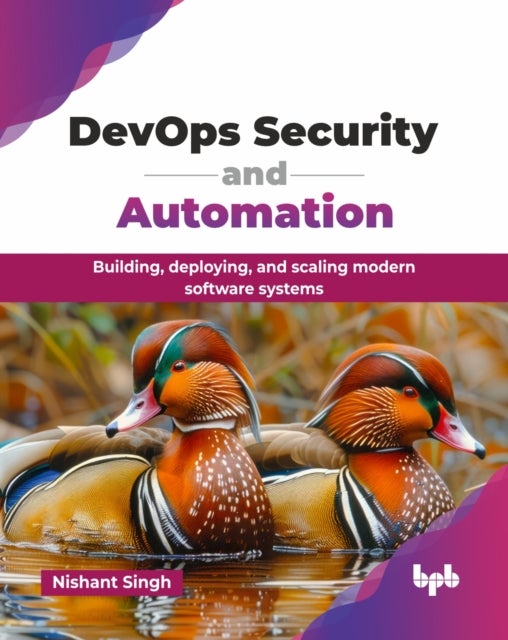 DevOps Security and Automation - Building, deploying, and scaling modern software systems
