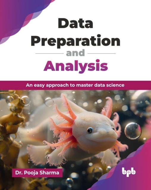 Data Preparation and Analysis - An easy approach to master data science (English Edition)