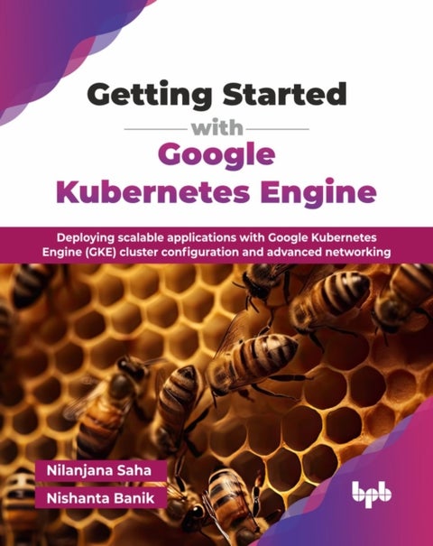 Getting Started with Google Kubernetes Engine - Deploying scalable applications with Google Kubernetes Engine (GKE) cluster configuration and advanced networking