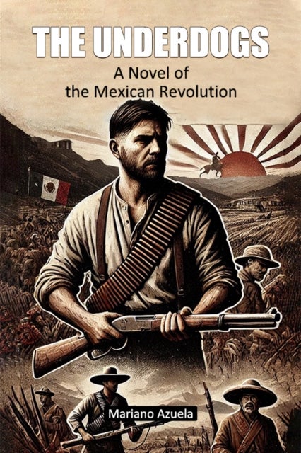 The UnderdogsA Novel of the Mexican Revolution (Edition2024)