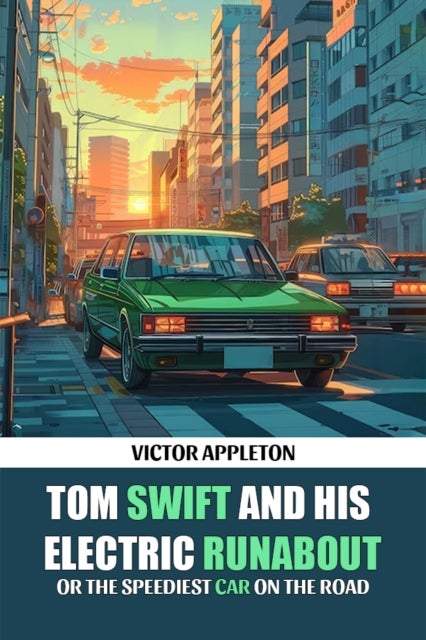 Tom Swift And His Electric RunaboutOr The Speediest Car on the Road (Edition2024)